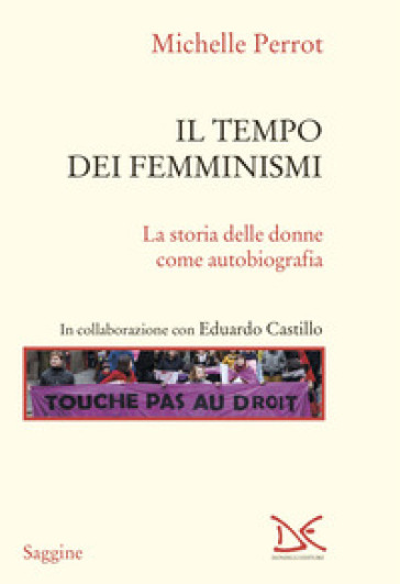 Il tempo dei femminismi. La storia delle donne come autobiografia-0