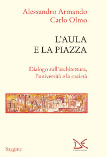 L'aula E La Piazza. Dialogo Sull'architettura, L'università E La Società-image