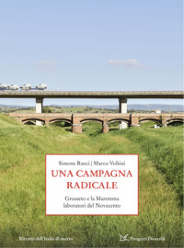 Una campagna radicale. Grosseto e la Maremma laboratori del Novecento