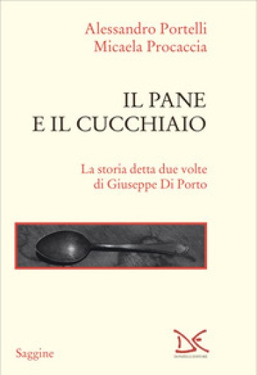 Il pane e il cucchiaio. La storia detta due volte di Giuseppe Di Porto