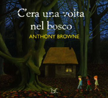 C'era una volta nel bosco. Ediz. a colori