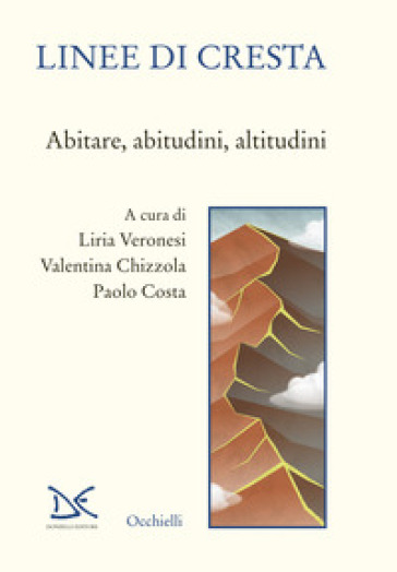 Linee di cresta. Abitare, abitudini, altitudini