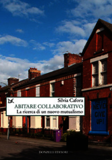 Abitare collaborativo. La ricerca di un nuovo mutualismo