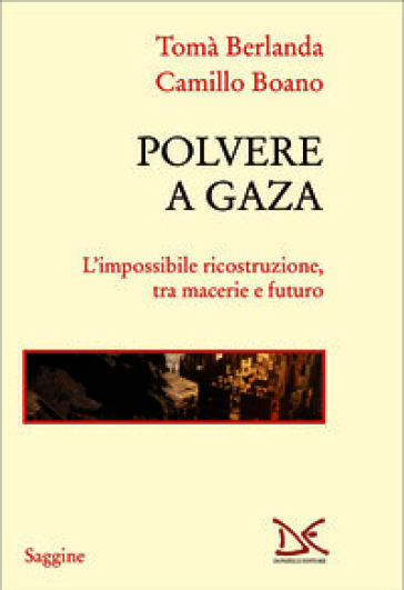Polvere a Gaza. L'impossibile ricostruzione, tra macerie e futuro