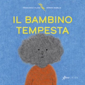 Il bambino tempesta. Ediz. a colori