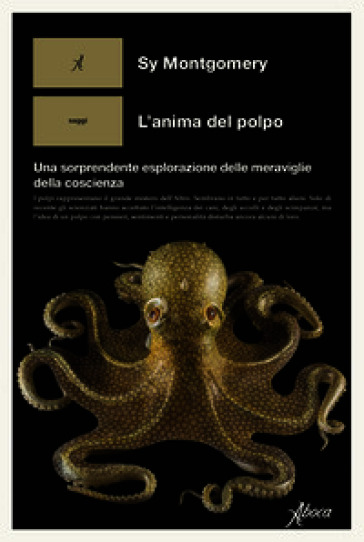 L'anima del polpo. Una sorprendente esplorazione delle meraviglie della coscienza