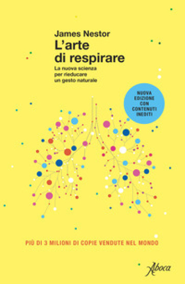 L'arte di respirare. La nuova scienza per rieducare un gesto naturale. Nuova ediz.