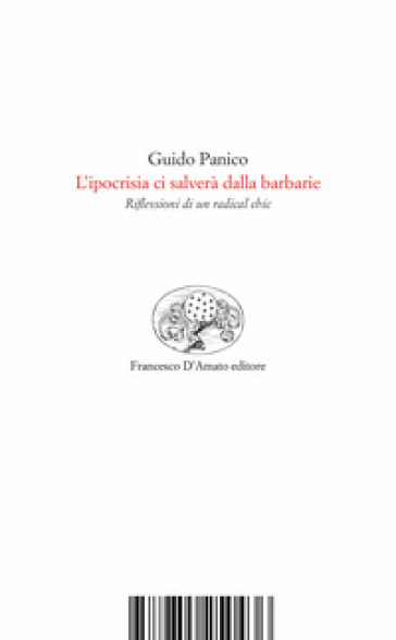 L'ipocrisia ci salverà dalla barbarie. Riflessioni di un radical chic