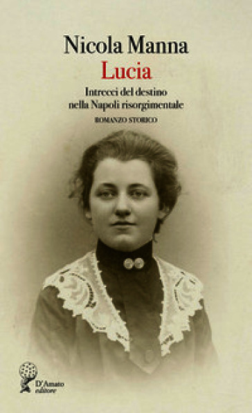 Lucia. Intrecci del destino nella Napoli risorgimentale