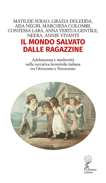 Il mondo salvato dalle ragazzine. Adolescenza e modernità nella narrativa femminile italiana tra Ottocento e Novecento