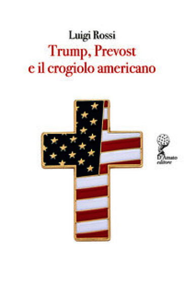 Trump, Prevost e il crogiolo americano