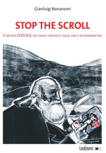 Stop the scroll. Il metodo O.P.E.R.A. per creare contenuti social con il neuromarketing