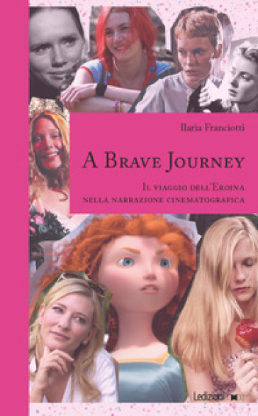 A Brave Journey. Il Viaggio Dell'eroina Nella Narrazione Cinematografica