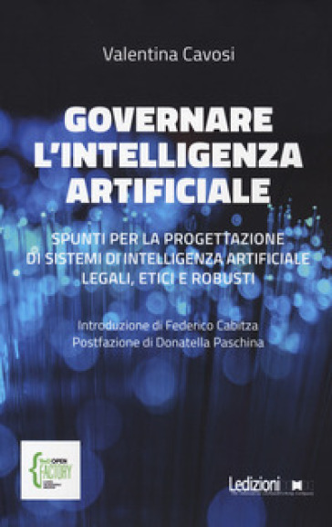 Governare L'intelligenza Artificiale. Spunti Per La Progettazione Di Sistemi Di Intelligenza Artificiale Legali, Etici E Robusti