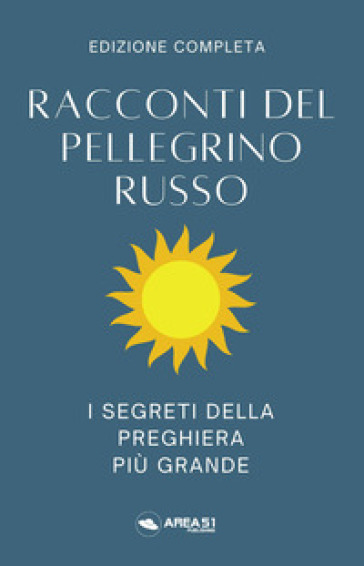 Racconti del pellegrino russo. I segreti della preghiera più grande