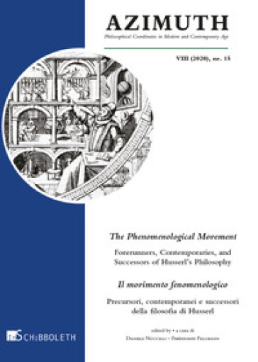 Azimuth (2020). Vol. 15: The Phenomenological Movement Forerunners, Contemporaries and Successors of Husserl's Philosophy-Il movimento fenomenologico. Precursori, contemporanei e successori della filosofia di Husserl