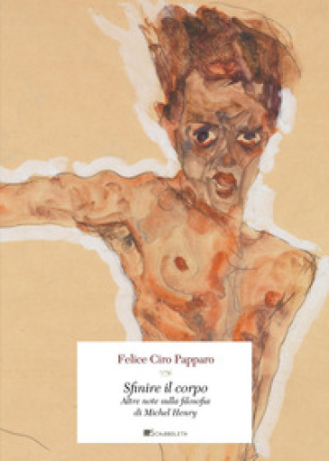 Sfinire Il Corpo. Altre Note Sulla Filosofia Di Michel Henry