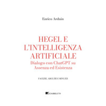 Hegel e l'intelligenza artificiale. Dialogo con ChatGPT su assenza ed esistenza