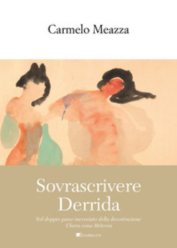 Sovrascrivere Derrida. Nel doppio passo incrociato della decostruzione Ch¿ra come Héteron