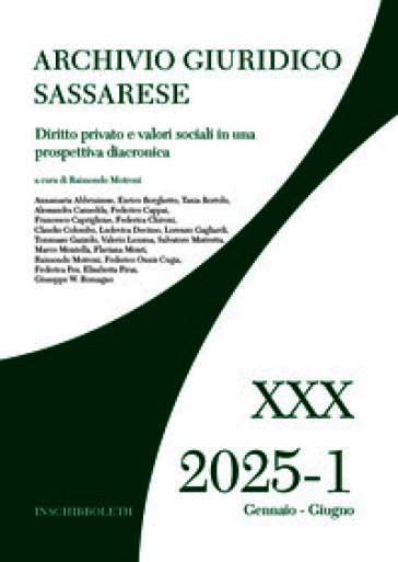Archivio giuridico sassarese (2025). Vol. 30/1: Diritto privato e valori sociali in una prospettiva diacronica