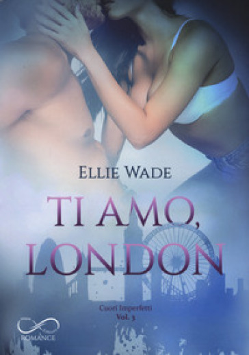 Ti amo, London. Cuori imperfetti. Vol. 3