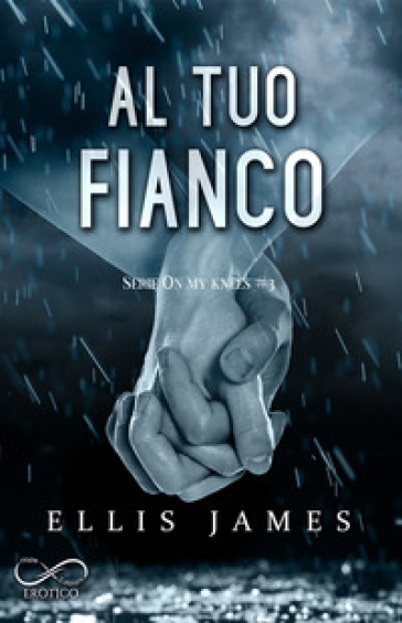 Al tuo fianco. On my knees. Vol. 3