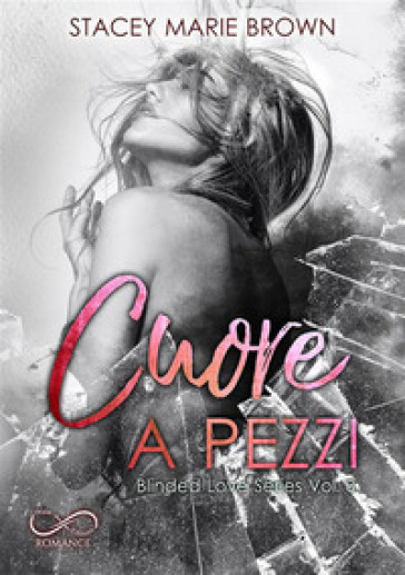 Cuore a pezzi. Blinded love. Vol. 3