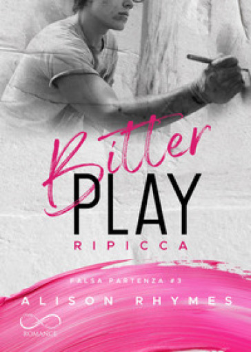 Bitter play. Ripicca. Falsa partenza. Vol. 3