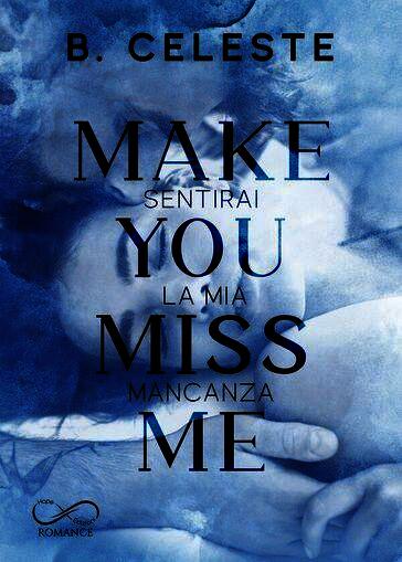 Make you miss me. Sentirai la mia mancanza