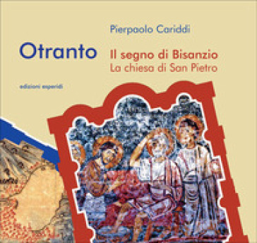 Otranto. Il segno di Bisanzio. La chiesa di San Pietro
