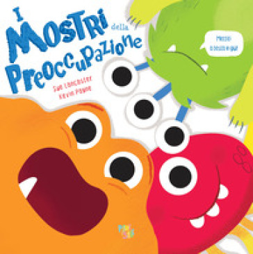 I mostri della preoccupazione. Ediz. a colori