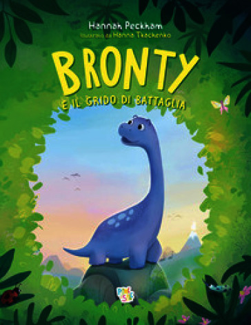 Bronty e il grido di battaglia. Ediz. a colori