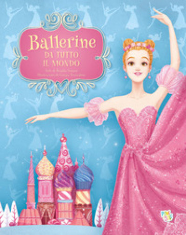 Ballerine da tutto il mondo. Ediz. a colori