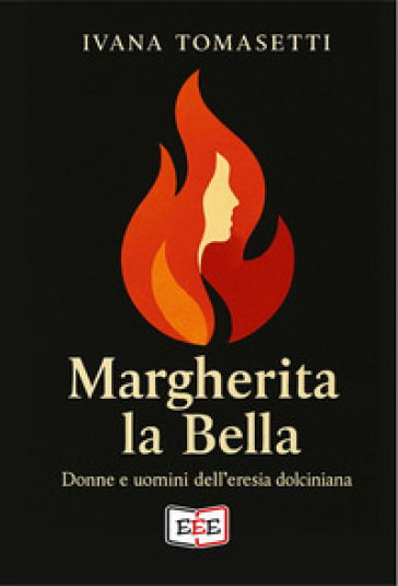 Margherita la bella. Donne e uomini dell'eresia dolciniana