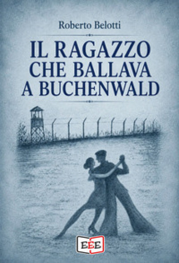 Il ragazzo che ballava a Buchenwald