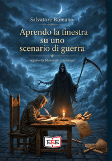 Aprendo la finestra su uno scenario di guerra. Seguito da «Monologhi» e «Soliloqui»