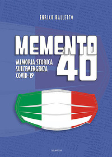 Memento 40. Memoria Storica Sull'emergenza Covid-19
