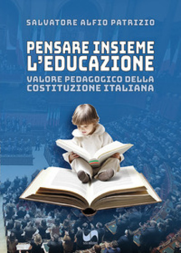 Pensare insieme l'educazione. Valore pedagogico della Costituzione Italiana