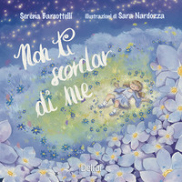 Non Ti Scordar Di Me. Ediz. A Colori