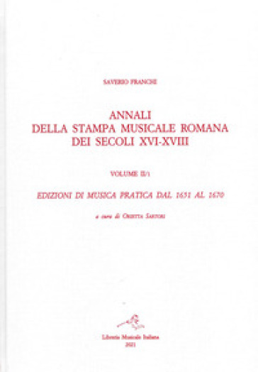 Annali della stampa musicale romana dei secoli XVI-XVIII. Vol. 2/1: Edizioni di musica pratica del 1651 al 1670