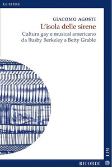 L'isola delle sirene. Cultura gay e musical americano da Busby Berkeley a Betty Grable