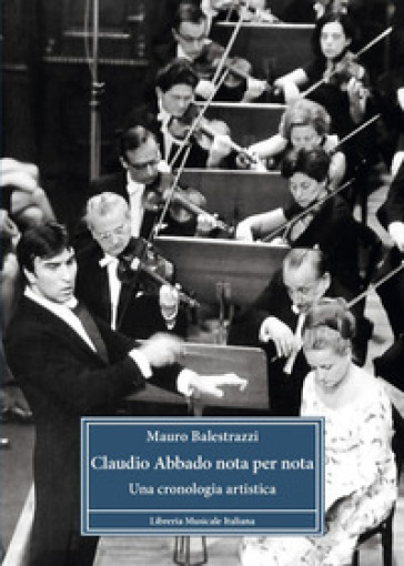 Claudio Abbado nota per nota. Una cronologia artistica
