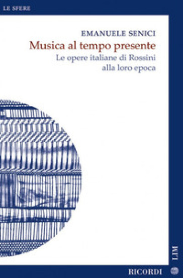 Musica al tempo presente. Le opere italiane di Rossini