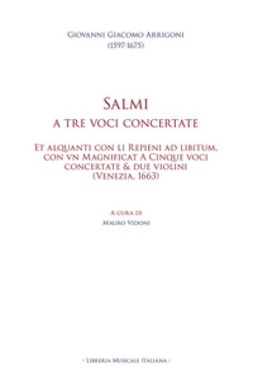 Salmi a tre voci concertate. Et alquanti con li Repieni ad libitum, con vn Magnificat A Cinque voci concertate & due violini (Venezia, 1663). Ediz. multilingue
