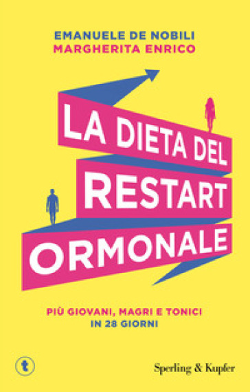 La dieta del restart ormonale. Più giovani, magri e tonici in 28 giorni