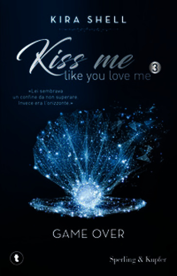 Game Over. Kiss me like you love me. Ediz. italiana. Vol. 3
