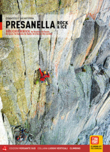 Presanella rock &amp; ice. Val Ronchina, Val Dossón, Val Cèrcen, Val Gabbiolo, Val Nardìs, Val d'Àmola e Val Corniello