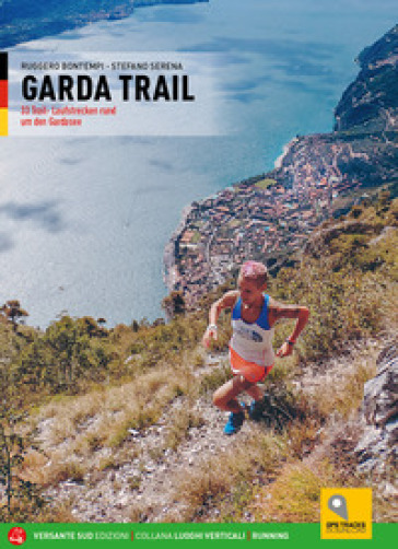 Garda trail. 33 itinerari di corsa in natura attorno al Benaco. Ediz. tedesca