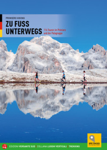 Zu fuss unterwegs . 116 touren im Primiero und der Palagruppe