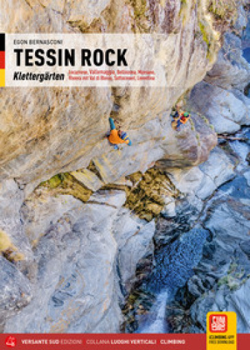 Ticino Rock. Falesie Locarnese, Valle Maggia, Bellinzona, Moesano, Riviera e Val di Blenio, Sottoceneri, Leventina. Ediz. tedesca
